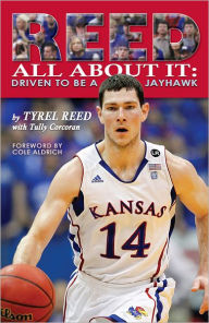 Title: Reed All about It: Driven to Be a Jayhawk, Author: Tyrel Reed