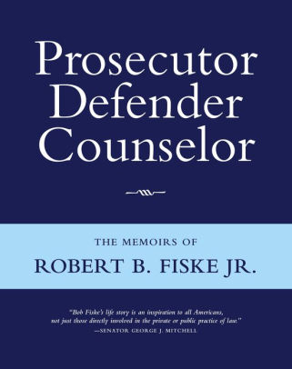 Prosecutor Defender Counselor The Memoirs Of Robert B