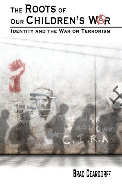 The Roots of Our Children's War: Identity and the War on Terrorism