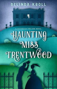 Title: Haunting Miss Trentwood, Author: Belinda Kroll