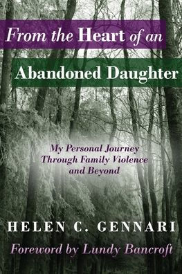 From The Heart of An Abandoned Daughter: My Personal Journey Through Family Violence and Beyond