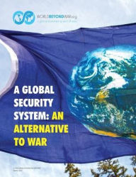 Title: A Global Security System: An Alternative to War, Author: Kent Shifferd