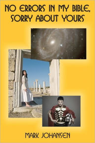 Title: No Errors in My Bible, Sorry About Yours, Author: Mark Johansen