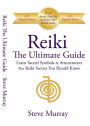 Reiki The Ultimate Guide: Learn Sacred Symbols & Attunements plus Reiki Secrets You Should Know