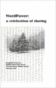 Title: WordPower: A Celebration of Sharing, Author: Victoria Taylor Eighth Grade Titan Team Crossett Brook Middle School