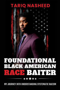 Free ebook downloads pdf files Foundational Black American Race Baiter: My Journey Into Understanding Systematic Racism 9780983104940
