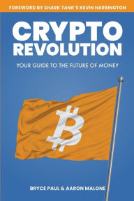 Title: Crypto Revolution: Your Guide to the Future of Money, Author: Aaron Malone
