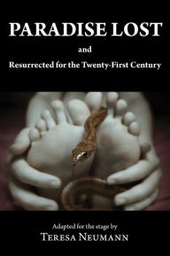 Title: Paradise Lost and Resurrected for the Twenty-First Century, Author: Teresa Neumann