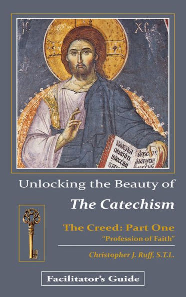 Unlocking the Beauty of the Catechism-Creed:Part One FacGd