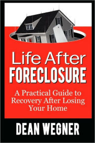 Title: Life After Foreclosure, Author: Dean Wegner