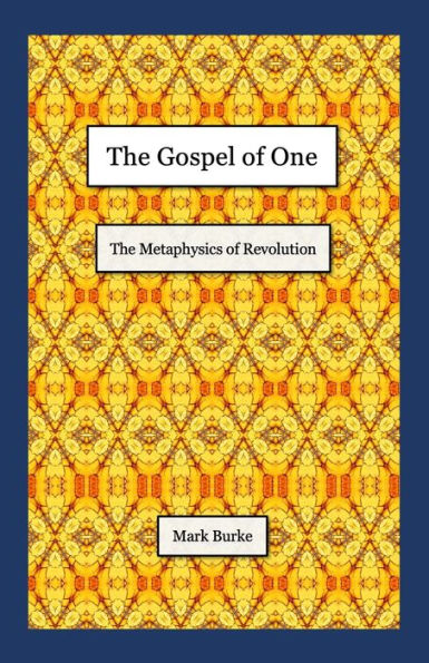 The Gospel of One: Metaphysics Revolution