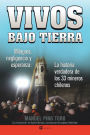 Vivos bajo tierra (Buried Alive): La historia verdadera de los 33 mineros chilenos (The True Story of the 33 Chile an Miners)