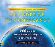 Title: El poder de tu cumpleanos (The Power of Your Birthday): 366 dias de revelaciones astrologicas y astronomicas (366 Days of Astrological and Astronomical Revelations), Author: Andrea Valeria