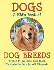 Title: DOGS: A Kid's Book of DOG BREEDS, Author: Eve Heidi Bine-Stock