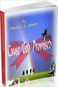 Title: Cause God Promised, Author: Melisa Smith