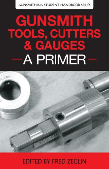Gunsmith Tools, Cutters & Gauges: A Primer