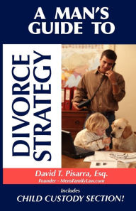 Title: A Man's Guide to Divorce Strategy, Author: David T Pisarra