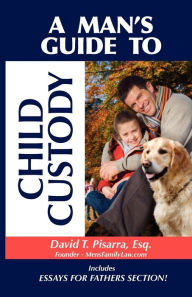 Title: A Man's Guide to Child Custody, Author: David T Pisarra