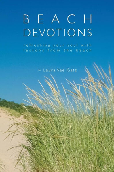 Beach Devotions: Refreshing Your Soul With Lessons From The Beach