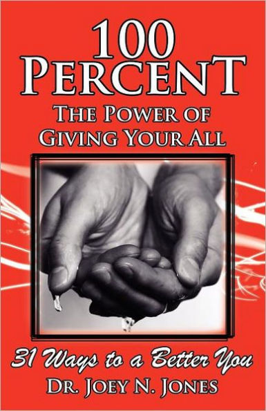 100 Percent The Power of Giving Your All, 31 Ways to a Better You