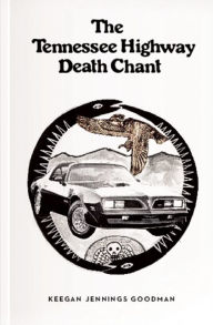 Title: The Tennessee Highway Death Chant, Author: Keegan Jennings Goodman