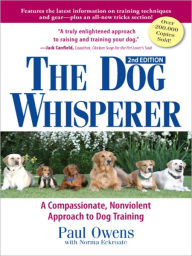 Title: The Dog Whisperer (2nd Edition): A Compassionate, Nonviolent Approach to Dog Training, Author: Paul Owens