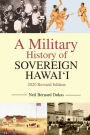 A Military History of Sovereign Hawai'i: 2020 Revised Edition
