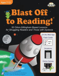 Title: Blast Off to Reading!: 50 Orton-Gillingham Based Lessons for Struggling Readers and Those with Dyslexia, Author: Cheryl Orlassino