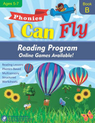 Title: I Can Fly Reading Program with Online Games, Book B: Orton-Gillingham Based Reading Lessons for Young Students Who Struggle with Reading and May Have Dyslexia, Author: Cheryl Orlassino