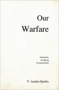 Title: Our Warfare, Author: Theodore Austin-Sparks