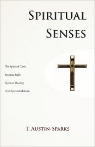 Title: Spiritual Senses, Author: Theodore Austin-Sparks