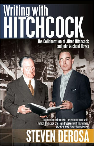 Writing with Hitchcock: The Collaboration of Alfred Hitchcock and John Michael Hayes