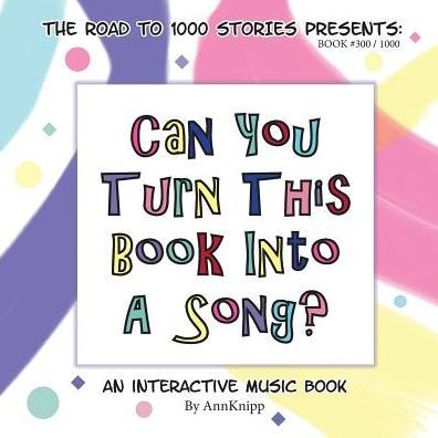 Can You Turn This Book Into A Song?: An Interactive Music Book
