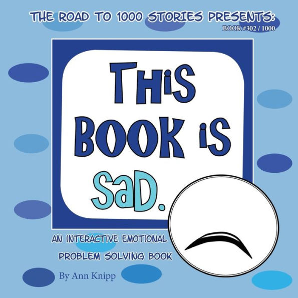 This Book is Sad.: An Interactive Emotional Problem Solving Book