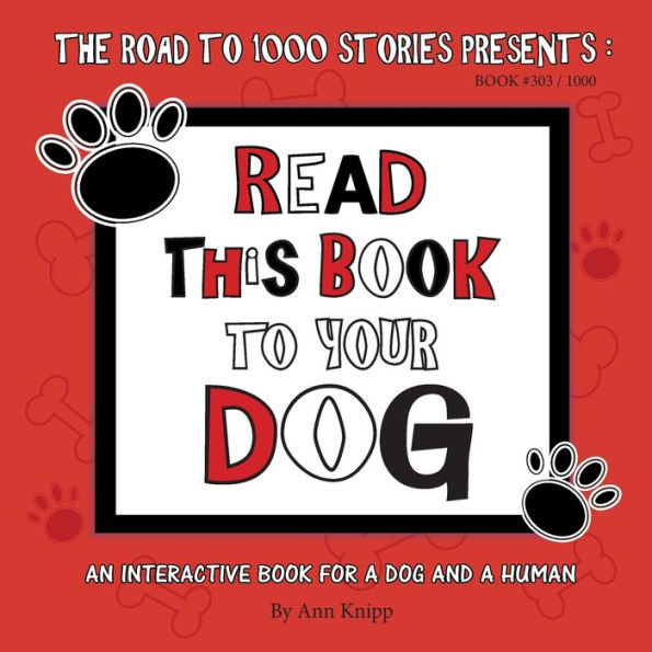 Read This Book to Your Dog: An Interactive Book for a Dog and Their Human