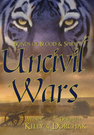 Title: Bonds of Blood & Spirit: Uncivil Wars, Author: Wendi Kelly