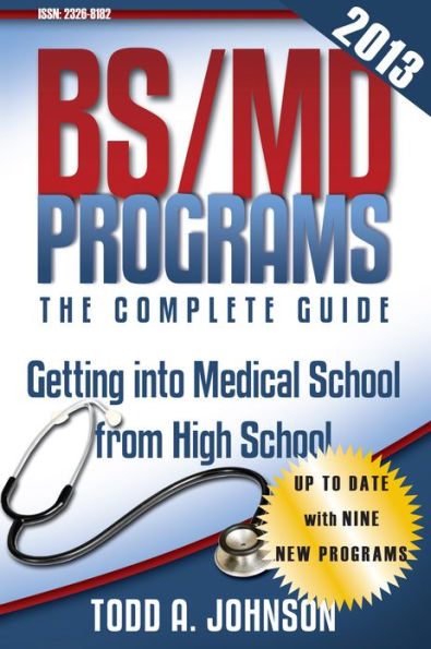 BS/MD Programs - The Complete Guide: Getting into Medical School from High School