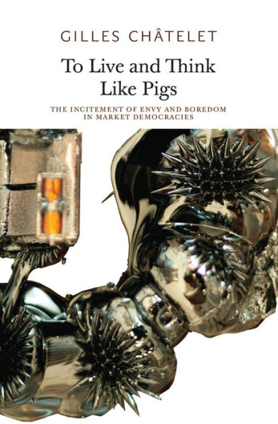 To Live and Think Like Pigs: The Incitement of Envy and Boredom in Market Democracies