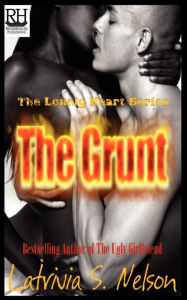 Title: The Grunt, Author: Latrivia S Nelson
