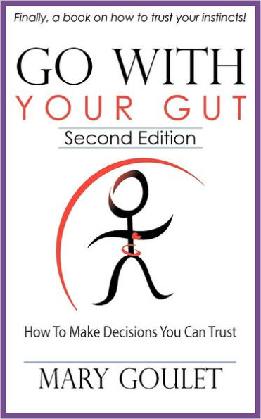 Go with Your Gut: How to Make Decisions You Can Trust