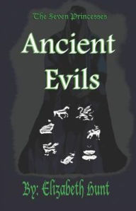 Title: The Seven Princesses: Ancient Evils, Author: Elizabeth Hunt