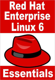 Title: Red Hat Enterprise Linux 6 Essentials, Author: Neil Smyth
