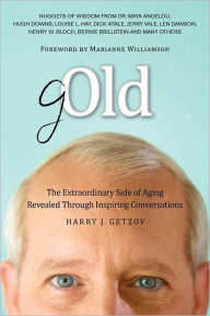 Title: gOld: The Extraordinary Side of Aging Revealed Through Inspiring Conversations, Author: Harry J. Getzov