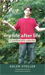 Title: My Life After Life: A Posthumous Memoir, Author: Galen Stoller