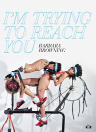Title: I'm Trying to Reach You, Author: Barbara Browning