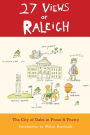 27 Views of Raleigh: The City of Oaks in Prose & Poetry