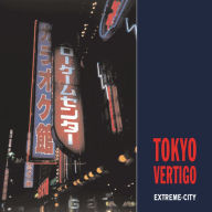 Title: Tokyo Vertigo: Extreme-City, Author: Stephen Barber