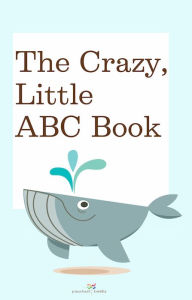 Title: The Crazy, Little ABC Book, Author: Pinwheel Books