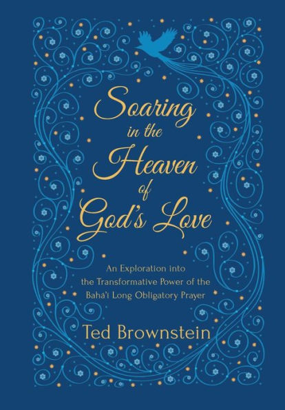 Soaring in the Heaven of God's Love: An Exploration into the Transformative Power of the Baha'i Long Obligatory Prayer