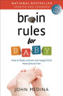 Brain Rules for Baby (Updated and Expanded): How to Raise a Smart and Happy Child from Zero to Five